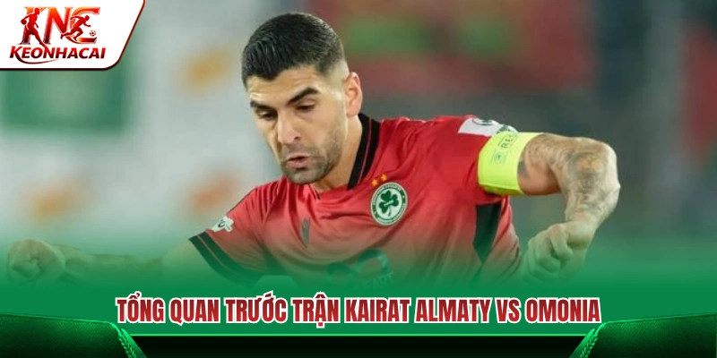 Nhận định tổng quan cuộc đối đầu giữa Kairat Almaty vs Omoni 